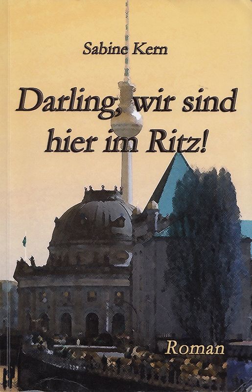 Darling, wir sind hier im Ritz! - Sabine Kern [Taschenbuch]