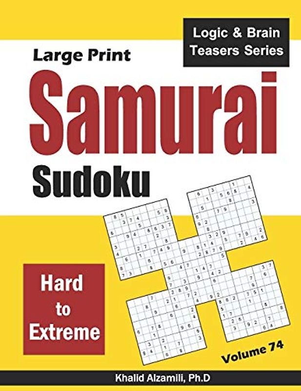Large Print Samurai Sudoku: 500 Hard to Extreme Sudoku Puzzles Overlapping into 100 Samurai Style (Logic & Brain Teasers Series, Band 74)
