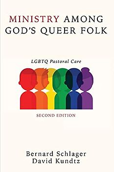 Ministry Among God’s Queer Folk, Second Edition: LGBTQ Pastoral Care