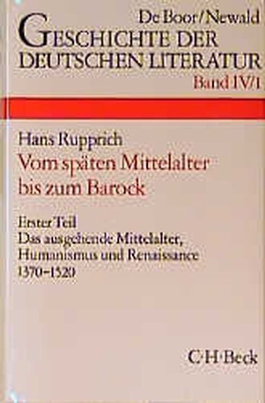 Geschichte der deutschen Literatur Bd. 4/1: Das ausgehende Mittelalter, Humanismus und Renaissance 1370-1520