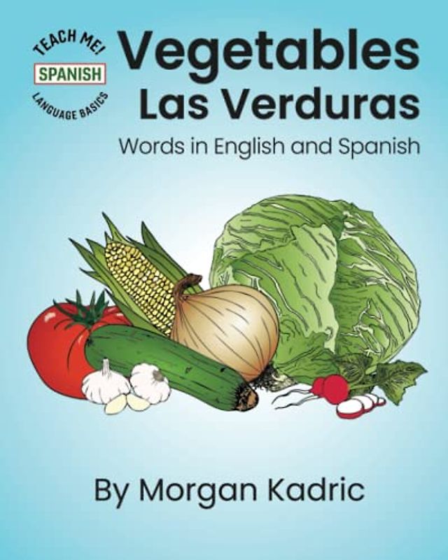 Vegetables Las Verduras: Words in English and Spanish (Teach Me! Language Basics: Spanish)