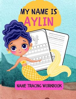 MY NAME IS AYLIN | NAME TRACING WORKBOOK | KIDS COLORING AND TRACING ACTIVITY BOOK