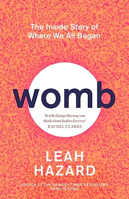 Womb: The Inside Story of Where We All Began - 'Gripping' New Statesman