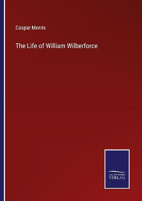 The Life of William Wilberforce