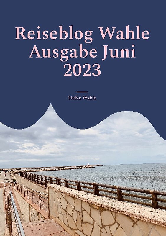 Reiseblog Wahle Ausgabe Juni 2023