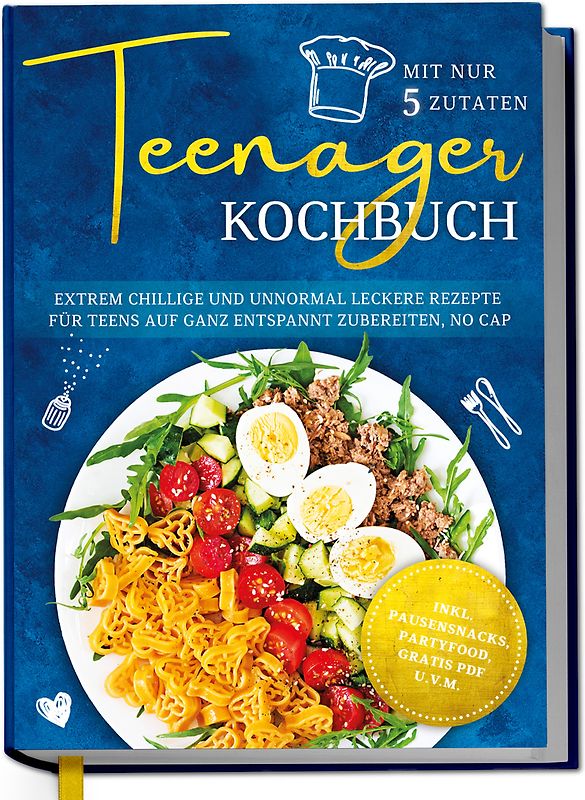 Teenager Kochbuch mit nur 5 Zutaten: Extrem chillige und unnormal leckere Rezepte für Teens auf ganz entspannt zubereiten, no cap - inkl. Pausensnacks, Partyfood, gratis PDF u.v.m.