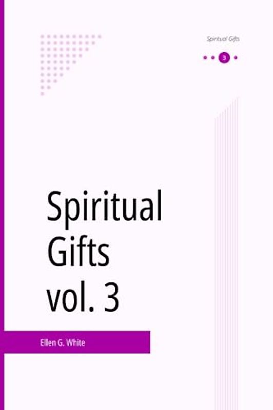 Spiritual Gifts, vol. 3