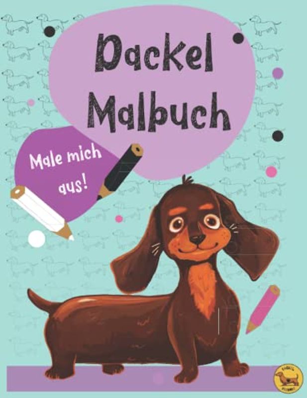 Dackel Malbuch: das lustige Dackel Malbuch für Dackel Mama & Papa (Dackel-Freunde)