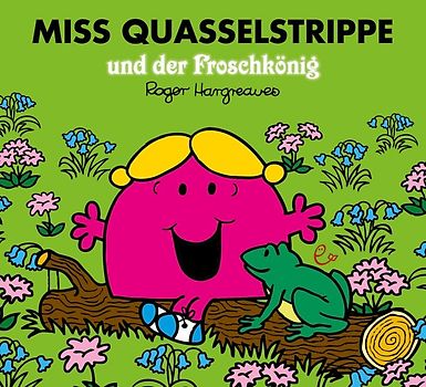 Miss Quasselstrippe und der Froschkönig