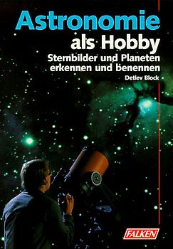Astronomie als Hobby. Sternbilder und Planeten erkennen und benennen