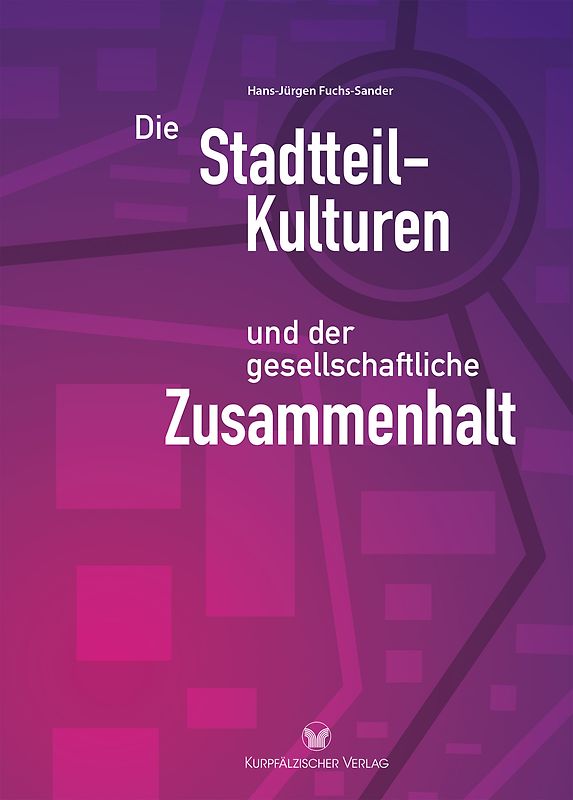 Die Stadtteilkulturen und der gesellschaftliche Zusammenhalt