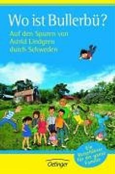 Wo ist Bullerbü? Auf den Spuren von Astrid Lindgren durch Schweden