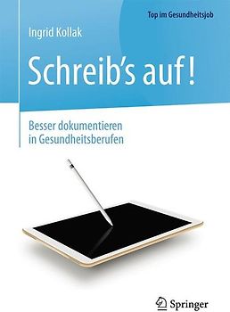 Schreib‘s auf! - Besser dokumentieren in Gesundheitsberufen