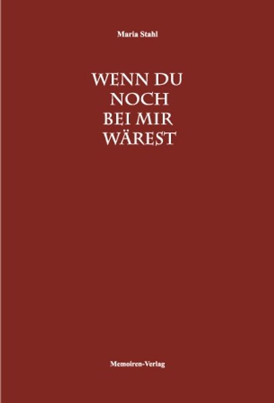 Wenn du noch bei mir wärest