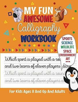 My Fun Awesome Calligraphy Workbook: Handwriting Practice for Kids Ages 8 and up and Adults, Letters Words and Sentences Tracing with Varied Themes