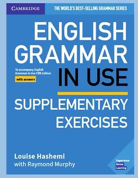 English Grammar in Use - Supplementary Exercises, Fifth Edition: English Grammar in Use Supplementary Exercises Book with Answers: To Accompany English Grammar in Use Fifth Edition