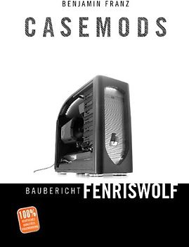 Casemods Baubericht Fenriswolf