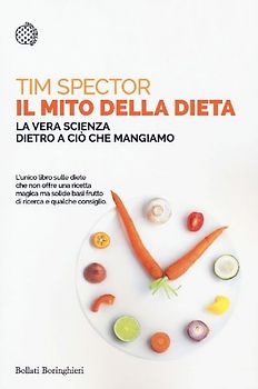 Il mito della dieta. La vera scienza dietro a ciò che mangiamo