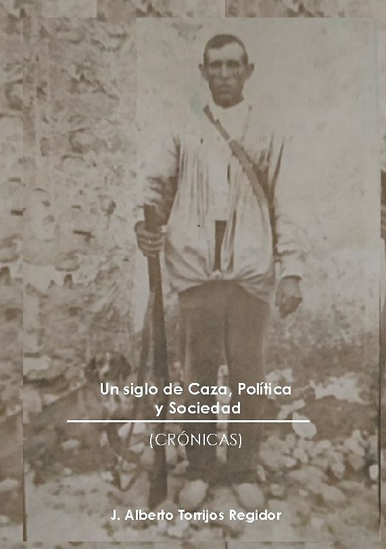 Un Siglo de Caza, Política y Sociedad (crónicas)