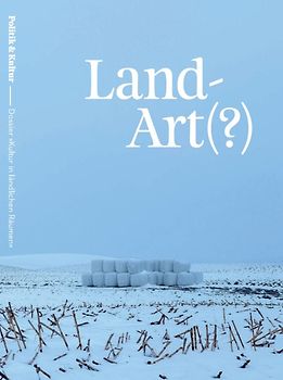 Land-Art(?) – Kultur in ländlichen Räumen