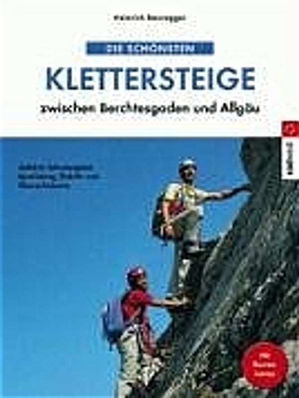 Die schönsten Klettersteige zwischen Berchtesgaden und Allgäu