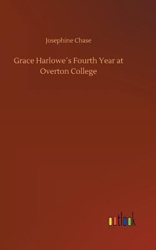 Grace Harlowe´s Fourth Year at Overton College