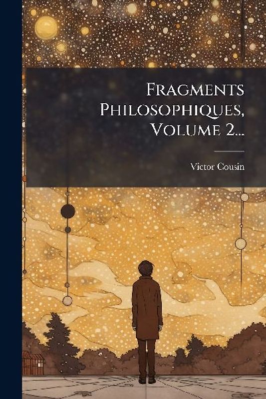 Fragments Philosophiques, Volume 2...