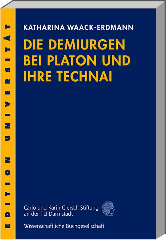 Die Demiurgen bei Platon und ihre Technai