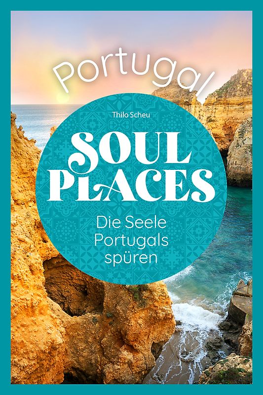 Soul Places Portugal – Die Seele Portugals spüren
