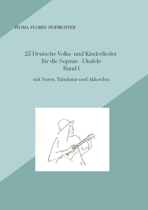 25 Deutsche Volks - und Kinderlieder für Sopran - Ukulele Band 1