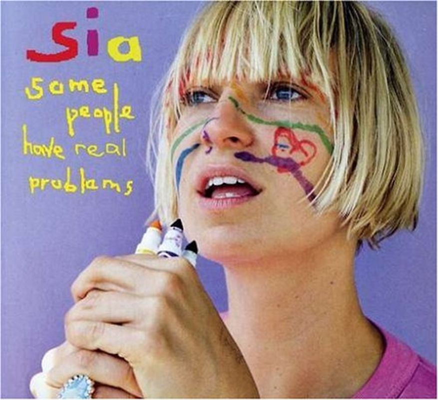 Sia ‎- Some People Have Real Problems