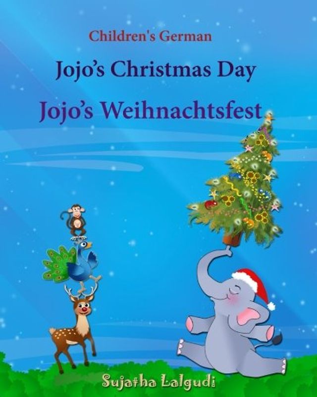 Children's German: Jojo's Christmas Day. Jojo's Weihnachtsfest (Christmas book): Children's English-German Picture book (Bilingual Edition), Childrens ... books for children: Jojo Series, Band 25)