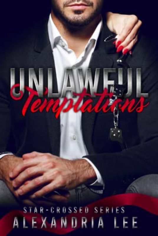 Unlawful Temptations (The Star-Crossed Series, Band 1)