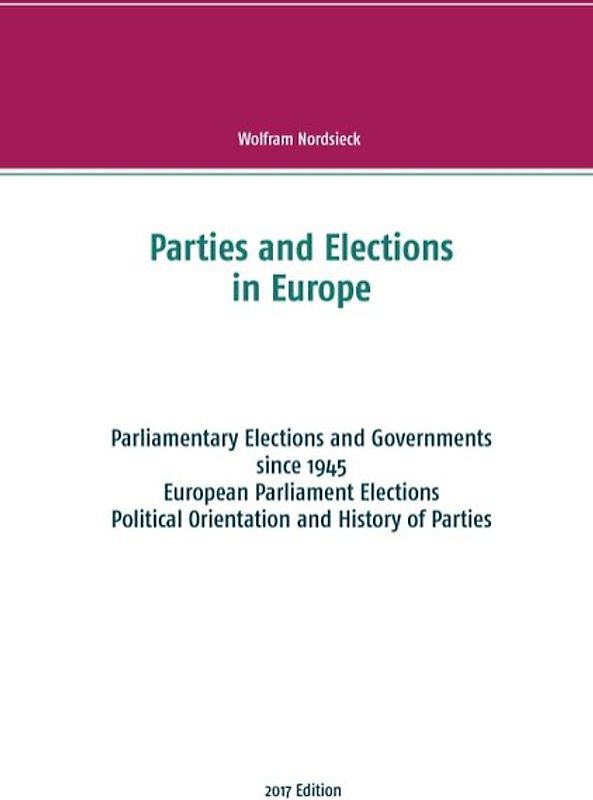 Parties and Elections in Europe. Parliamentary Elections and Governments since 1945, European Parliament Elections, Political Orientation and History of Parties