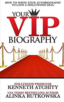 Your VIP Biography: How to Write Your Autobiography to Land a Hollywood Deal