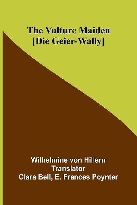 The Vulture Maiden [Die Geier-Wally.]