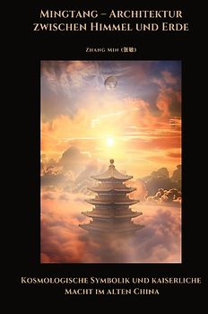 Mingtang – Architektur zwischen Himmel und Erde