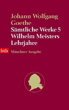 Sämtliche Werke. Münchner Ausgabe / Wilhelm Meisters Lehrjahre