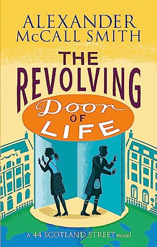 The Revolving Door of Life (44 Scotland Street) - McCall Smith, Alexander