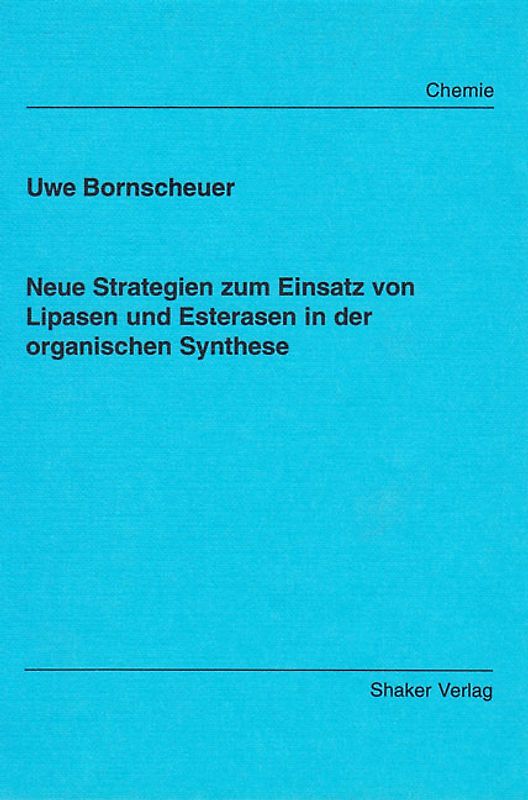 Neue Strategien zum Einsatz von Lipasen und Esterasen in der organischen Synthese