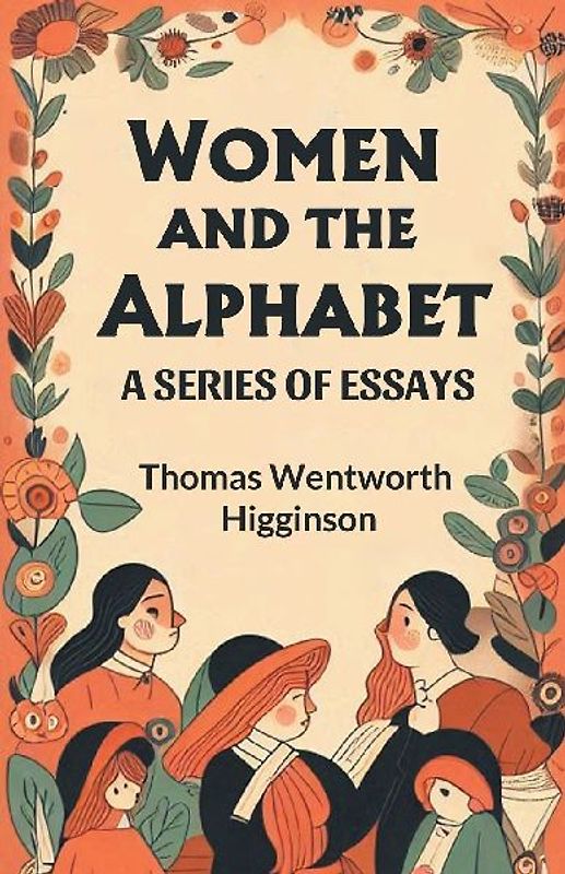 Women and the Alphabet A Series of Essays