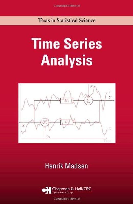 Time Series Analysis (Texts in Statistical Science (Chapman & Hall/CRC)) - Henrik Madsen