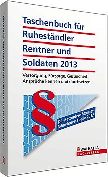 Taschenbuch für Ruheständler, Rentner und Soldaten 2013