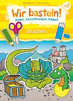Wir basteln! - Malen, Ausschneiden, Kleben - Drachen