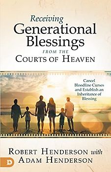 Receiving Generational Blessings from the Courts of Heaven