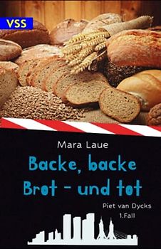 Backe, backe Brot - und tot: Piet van Dycks 1. Fall - Ein Genusskrimi (Kommissar Piet van Dyck, Band 1)