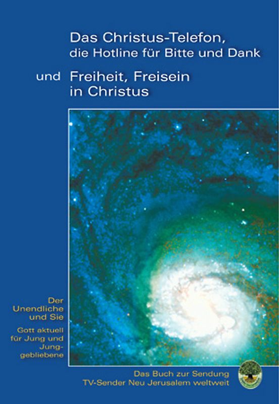 "Das Christus-Telefon, die Hotline für bitte und Danke" - und "Freiheit, Freisein in Christus"