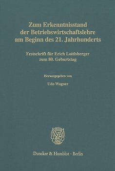 Zum Erkenntnisstand der Betriebswirtschaftslehre am Beginn des 21. Jahrhunderts.