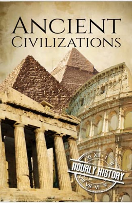 Ancient Civilizations: A Concise Guide to Ancient Rome, Egypt, and Greece