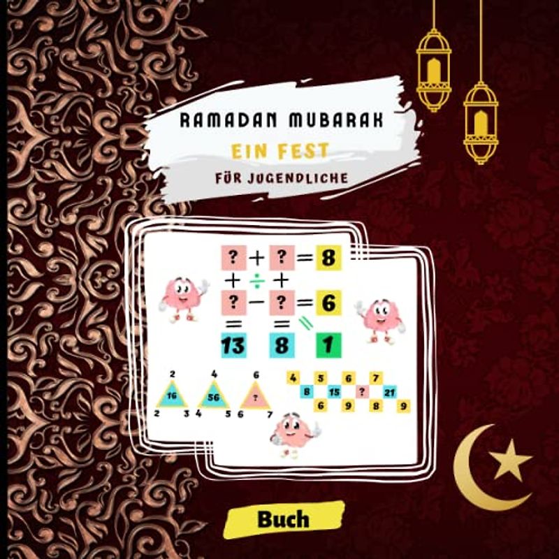 Ramadan Mubarak Ein Fest für Jugendliche: Verbessere deine numerischen Fähigkeiten mit 30 Logikrätseln für 30 Tage Ramadan Kareem | Löse Gleichungen ... Zahlen und umarme den Heiligen Monat
